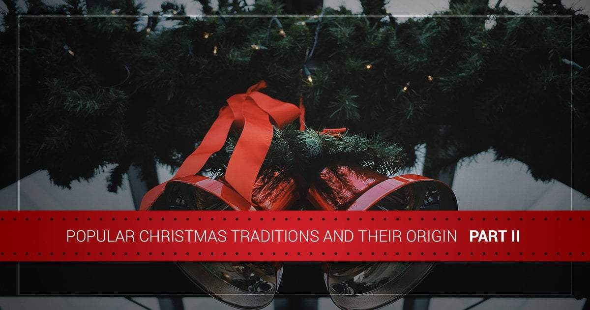 Popular Christmas Traditions and Their Origins — Part II