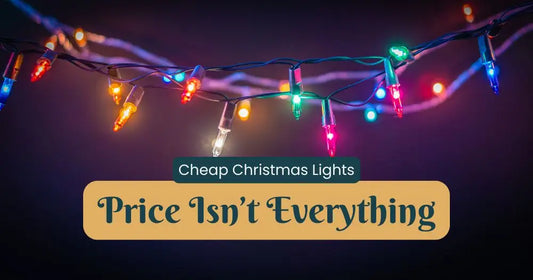 Cheap Christmas Lights: Why Price Isn’t Everything