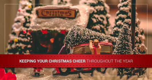 Keeping Your Christmas Cheer Throughout the Year