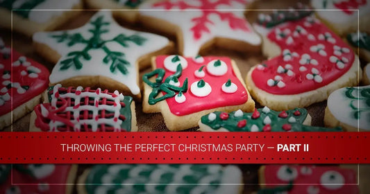Throwing the Perfect Christmas Party — Part II