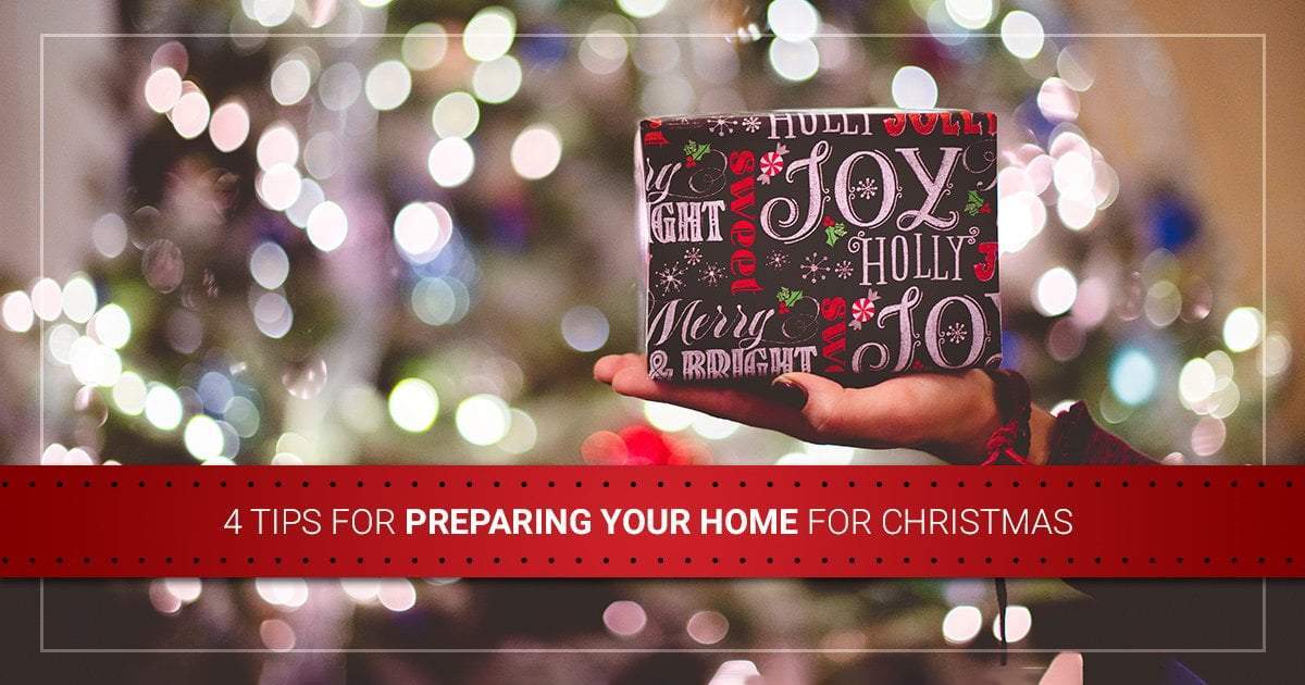 4 Tips for Preparing Your Home for Christmas