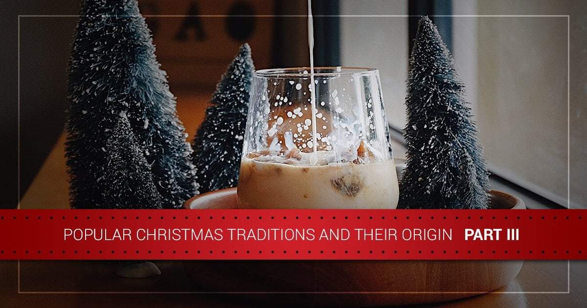 Popular Christmas Traditions and Their Origins — Part III
