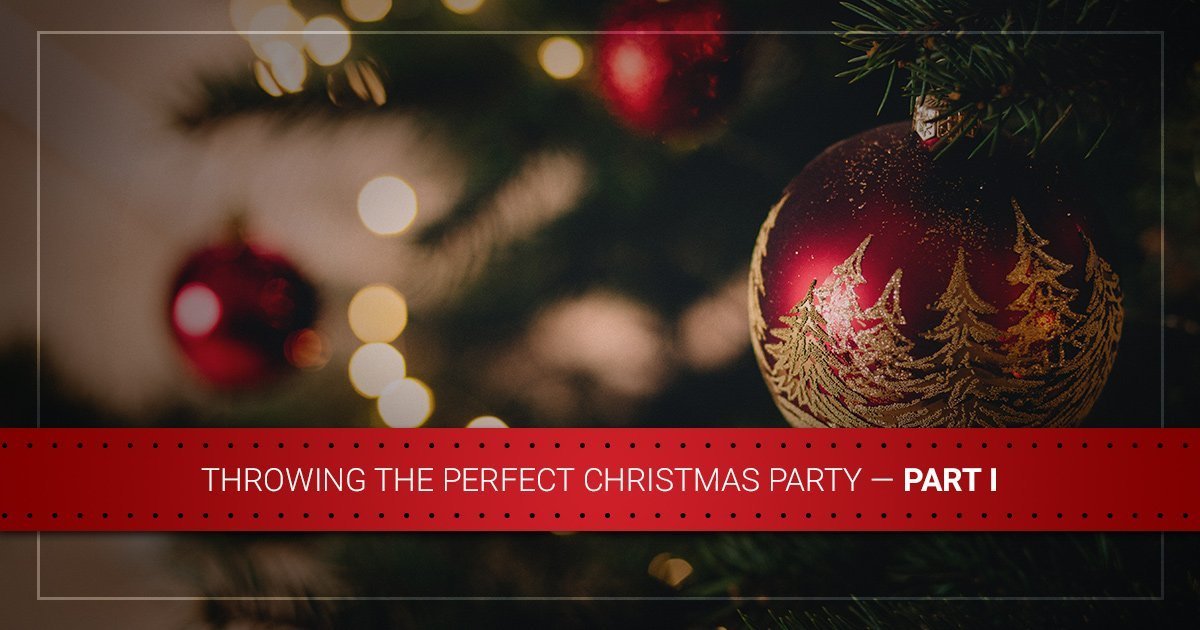 Throwing the Perfect Christmas Party — Part I