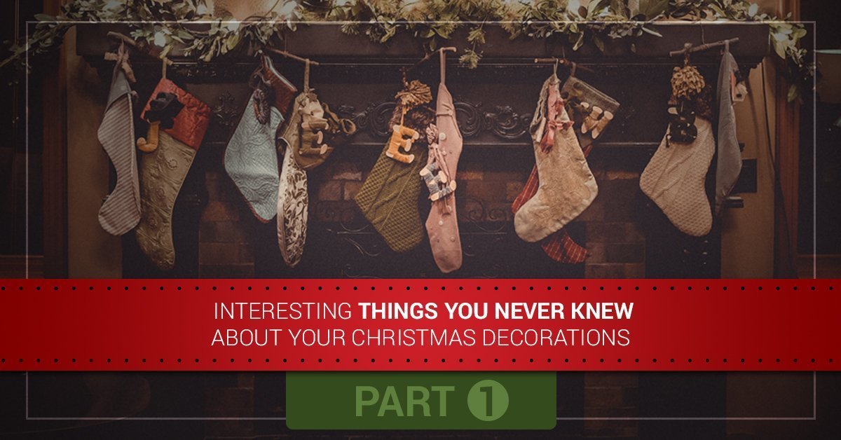 Interesting Things You Never Knew About Your Christmas Decorations, Part One