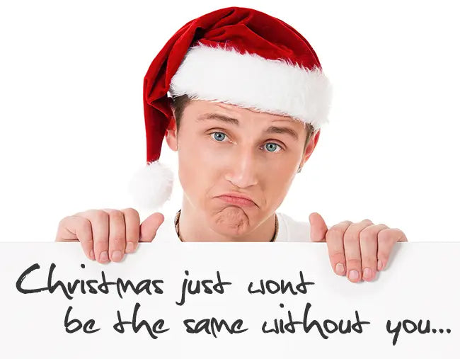 Christmas just won't be the same without you...