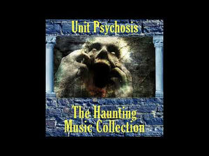 Haunting Music, Unit Psychosis Halloween Music and Sound Effects