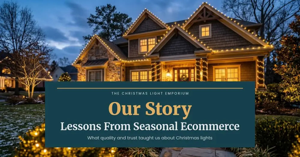 Title image for What Building a Seasonal Ecommerce Brand Has Taught Us About Quality, Trust, and Christmas Lights. Branded overlay from The Christmas Light Emporium.